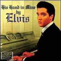 Elvis Presley - His Hand In Mine